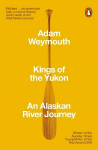 Kings of the Yukon: An Alaskan River Journey