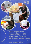 Teaching Essential Literacy Skills in the Early Years Classroom: A Guide for Students and Teachers
