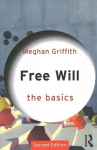 Free Will: The Basics: The Basics 2nd edition