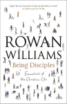 Being Disciples: Essentials Of The Christian Life