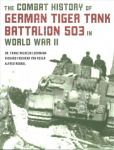 Combat History of German Tiger Tank Battalion 503 in World War II 2021 Edition