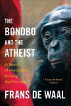 Bonobo and the Atheist: In Search of Humanism Among the Primates