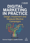 Digital Marketing in Practice: Design, Implement and Measure Effective Campaigns