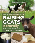 Raising Goats Naturally, 2nd Edition: The Complete Guide to Milk, Meat, and More Revised & Expanded