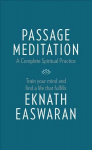 Passage Meditation - A Complete Spiritual Practice: Train Your Mind and Find a Life that Fulfills Fourth Edition
