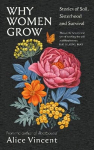 Why Women Grow: Stories of Soil, Sisterhood and Survival Main