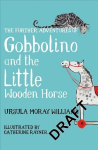 Further Adventures of Gobbolino and the Little Wooden Horse Main Market Ed.
