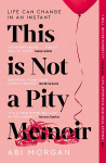 This is Not a Pity Memoir: The heartbreaking and life-affirming bestseller from the writer of The Split
