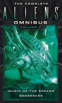 Complete Aliens Omnibus: Volume Four (Music of the Spears, Berserker): Music of the Spears, Beserker