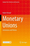 Monetary Unions: Institutions and Policies 1st ed. 2022