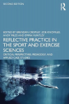 Reflective Practice in the Sport and Exercise Sciences: Critical Perspectives, Pedagogy, and Applied Case Studies 2nd edition