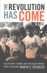 Revolution Has Come: Black Power, Gender, and the Black Panther Party in Oakland