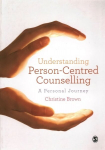 Understanding Person-Centred Counselling: A Personal Journey