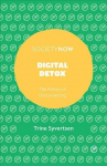Digital Detox: The Politics of Disconnecting