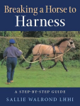 Breaking a Horse to Harness: A Step-by-Step Guide 2nd ed.