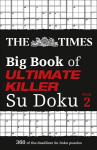 Times Big Book of Ultimate Killer Su Doku book 2: 360 of the Deadliest Su Doku Puzzles