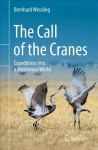 The Call of the Cranes: Expeditions into a Mysterious World 1st ed. 2022