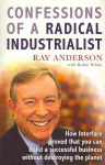 Confessions of a Radical Industrialist: How Interface proved that you can build a successful business without destroying the planet