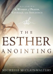 Esther Anointing: Activating Your Divine Gifts to Make a Difference