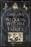 Origins of Wizards, Witches and Fairies