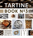 Tartine Book No. 3: Ancient Modern Classic Whole, Book No. 3