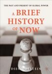 Brief History of Now: The Past and Present of Global Power 1st ed. 2021