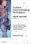 Fashion Patternmaking Techniques: Haute Couture (Vol. 2): Draping, frills and flounces; collars, necklines and sleeves; trousers and skirts