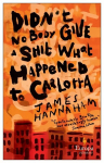 Didn't Nobody Give a Shit What Happened to Carlotta: The Blackest book I've read in years (Paul Beatty)