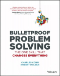 Bulletproof Problem Solving - The One Skill That Changes Everything: The One Skill That Changes Everything