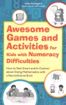Awesome Games and Activities for Kids with Numeracy Difficulties: How to Feel Smart and in Control About Doing Mathematics with a Neurodiverse Brain Illustrated edition