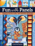 Fun With Panels: Create One-Of-A-Kind Quilts ' Tips & Techniques for Success