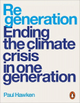 Regeneration: Ending the Climate Crisis in One Generation
