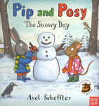 Pip and Posy: The Snowy Day