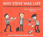 Why Steve Was Late: 101 Exceptional Excuses for Terrible Timekeeping Main