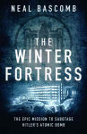 Winter Fortress: The Epic Mission to Sabotage Hitler's Atomic Bomb