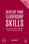 Develop Your Leadership Skills: Fast, Effective Ways to Become a Leader People Want to Follow 5th Revised edition