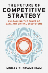 Future of Competitive Strategy: Unleashing the Power of Data and Digital Ecosystems