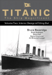 Titanic the Ship Magnificent - Volume Two: Interior Design & Fitting Out, Volume 2