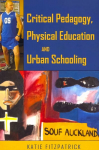 Critical Pedagogy, Physical Education and Urban Schooling New edition