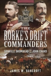 Rorke's Drift Commanders: Gonville Bromhead and John Chard