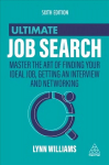 Ultimate Job Search: Master the Art of Finding Your Ideal Job, Getting an Interview and Networking 6th Revised edition