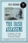 Irish Assassins: Conspiracy, Revenge and the Murders that Stunned an Empire Main