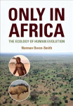 Only in Africa: The Ecology of Human Evolution New edition