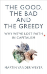 Good, the Bad and the Greedy: Why We've Lost Faith in Capitalism