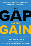 Gap and The Gain: The High Achievers' Guide to Happiness, Confidence, and Success