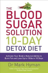 Blood Sugar Solution 10-Day Detox Diet: Activate Your Body's Natural Ability to Burn fat and Lose Up to 10lbs in 10 Days