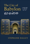 City of Babylon: A History, c. 2000 BC - AD 116