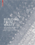 Building from Waste: Recovered Materials in Architecture and Construction