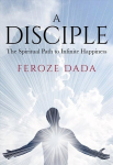 Disciple: The Spiritual Path to Infinite Happiness