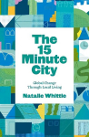 15-Minute City: Global Change Through Local Living